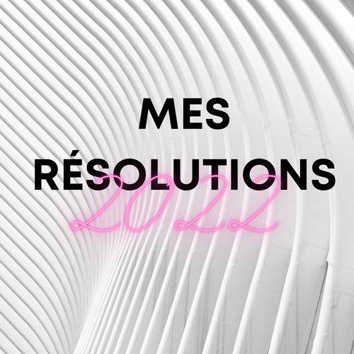 Mes « résolutions »